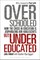 Overschooled but Undereducated