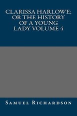Clarissa Harlowe; or the history of a young lady Volume 4