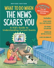 What to Do When the News Scares You Revised Edition