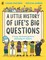 A Little History of Life's Big Questions
