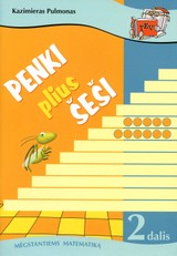 Penki plius šeši. 2 dalis. Matematikos užduotys su sprendimais ir atsakymais