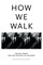 How We Walk