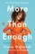 More Than Enough
