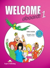 Welcome aboard! 1. Pupil's book. Anglų kalbos vadovėlis