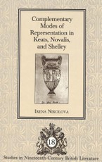 Complementary Modes of Representation in Keats, Novalis, and Shelley