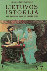 Lietuvos istorija: nuo seniausiųjų laikų iki Liublino unijos. Vadovėlis 6–7 klasei