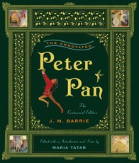 The Annotated Peter Pan (The Centennial Edition)  (The Annotated Books)