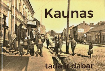 Kaunas tada ir dabar (120 p.)