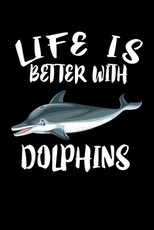 Life Is Better With Dolphins