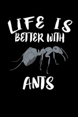 Life Is Better With Ants
