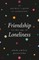 Friendship in the Age of Loneliness