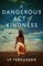 A Dangerous Act of Kindness