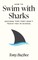 How to Swim with Sharks