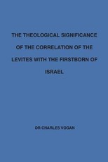 The Theological Significance of the Correlation of the Levites with the Firstborn of Israel
