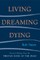 Living, Dreaming, Dying