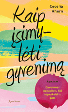 Kaip įsimylėti… gyvenimą