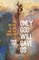 Only God Will Save Us
