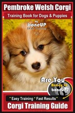 Pembroke Welsh Corgi Training Book for Dogs and Puppies by Bone Up Dog Training