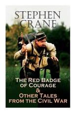 The Red Badge of Courage & Other Tales from the Civil War