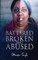 Battered Broken and Abused