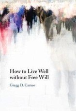 How to Live Well Without Free Will