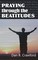 Crawford, D: Praying Through the Beatitudes