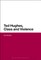 Ted Hughes, Class and Violence