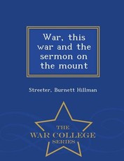 War, This War and the Sermon on the Mount - War College Series