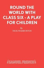 Round the World with Class Six - A play for children