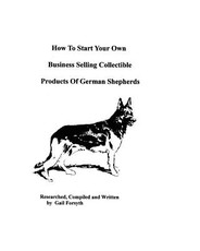How To Start Your Own Business Selling Collectible Products Of German Shepherds