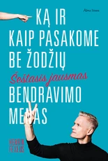 ŠEŠTASIS JAUSMAS: bendravimo menas – ką ir kaip pasakome be žodžių