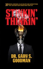 Stinkin' Thinkin': 37 Mental Mistakes, False Beliefs & Superstitions That Can Ruin Your Career & Your Life