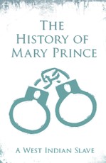 The History of Mary Prince - A West Indian Slave