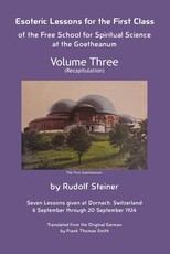Esoteric Lessons for the First Class of the Free School for Spiritual Science at the Goetheanum