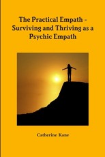 The Practical Empath - Surviving and Thriving as a Psychic Empath