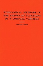 Topological Methods in the Theory of Functions of a Complex Variable. (Am-15), Volume 15