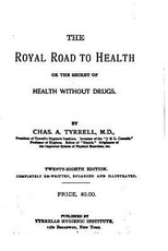 The Royal Road to Health or The Secret of Health without Drugs