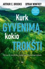 Kurk gyvenimą, kokio trokšti. Menas ir mokslas, kaip tapti laimingesniam