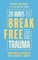 20 Ways to Break Free from Trauma
