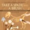 Take A Spade and A Brush - Let's Start Digging for Fossils! Paleontology Books for Kids | Children's Earth Sciences Books