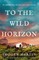 To the Wild Horizon