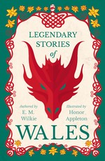 Legendary Stories of Wales - Illustrated by Honor C. Appleton