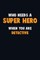 Who Need A SUPER HERO, When You Are Detective