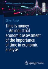 Time Is Money - An Industrial Economic Assessment of the Importance of Time in Economic Analysis