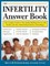 Infertility Answer Book