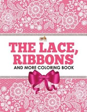 The Lace, Ribbons and More Coloring Book