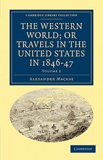 The Western World; Or, Travels in the United States in 1846-47