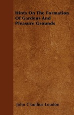 Hints on the Formation of Gardens and Pleasure Grounds