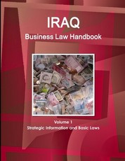 Iraq Business Law Handbook Volume 1 Strategic Information and Basic Laws