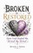 Broken to Restored